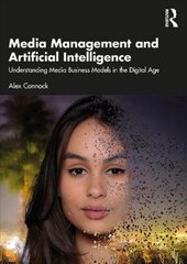 Media Management and Artificial Intelligence: Understanding Media Business Models in the Digital Age cena un informācija | Sociālo zinātņu grāmatas | 220.lv