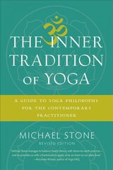 Inner Tradition of Yoga: A Guide to Yoga Philosophy for the Contemporary Practitioner cena un informācija | Pašpalīdzības grāmatas | 220.lv