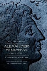 Alexander of Macedon, 356-323 B.C.: A Historical Biography Rd by Eugene N. Borz ed. cena un informācija | Vēstures grāmatas | 220.lv