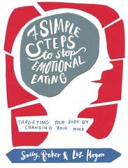 Seven Simple Steps to Stop Emotional Eating: Targeting Your Body by Changing Your Mind cena un informācija | Pašpalīdzības grāmatas | 220.lv