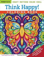 Think Happy! Coloring Book: Craft, Pattern, Color, Chill цена и информация | Книги для малышей | 220.lv