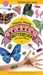 Fluttery, Friendly Tattoo Butterflies and Other Insects: 81 Temporary Tattoos That Teach: 81 Temporary Tattoos and Amazing Fun Facts cena un informācija | Grāmatas mazuļiem | 220.lv