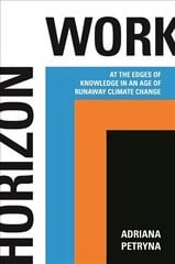 Horizon Work: At the Edges of Knowledge in an Age of Runaway Climate Change цена и информация | Книги по социальным наукам | 220.lv