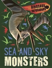 Dinosaur Infosaurus: Sea and Sky Monsters cena un informācija | Grāmatas pusaudžiem un jauniešiem | 220.lv