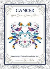 Cancer: Your Cosmic Coloring Book: 24 Astrological Designs for Your Zodiac Sign! cena un informācija | Krāsojamās grāmatas | 220.lv