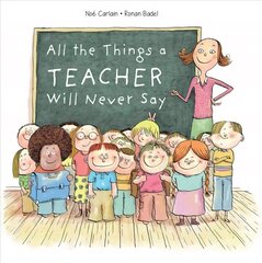 All the Things a Teacher Will Never Say cena un informācija | Grāmatas mazuļiem | 220.lv