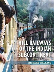 Hill Railways of the Indian Subcontinent цена и информация | Путеводители, путешествия | 220.lv