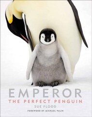 Emperor: The Perfect Penguin цена и информация | Книги по фотографии | 220.lv