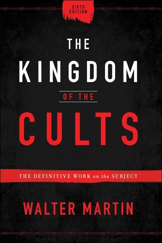 Kingdom of the Cults - The Definitive Work on the Subject: The Definitive Work on the Subject 6th Edition cena un informācija | Garīgā literatūra | 220.lv