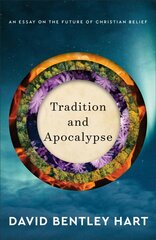 Tradition and Apocalypse - An Essay on the Future of Christian Belief: An Essay on the Future of Christian Belief цена и информация | Духовная литература | 220.lv