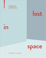 lost in space: Architecture and Dementia цена и информация | Книги об архитектуре | 220.lv