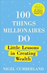 100 Things Millionaires Do: Little lessons in creating wealth cena un informācija | Pašpalīdzības grāmatas | 220.lv