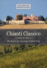 Chianti Classico: The Search for Tuscany's Noblest Wine цена и информация | Книги рецептов | 220.lv