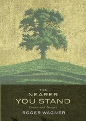 Nearer You Stand: Poems and pictures цена и информация | Поэзия | 220.lv