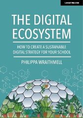 Digital Ecosystem: How to create a sustainable digital strategy for your school: How to create a sustainable digital strategy for your school cena un informācija | Sociālo zinātņu grāmatas | 220.lv