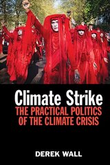 Climate Strike: The Practical Politics of the Climate Crisis цена и информация | Книги по социальным наукам | 220.lv