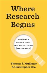 Where Research Begins: Choosing a Research Project That Matters to You (and the World) cena un informācija | Enciklopēdijas, uzziņu literatūra | 220.lv