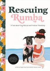 Rescuing Rumba: A Tale About Dog Rescue and Forever Friendship cena un informācija | Grāmatas mazuļiem | 220.lv