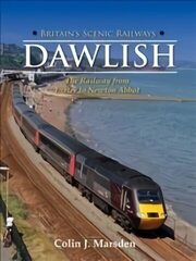 Britain's Scenic Railways: Dawlish: The Railway from Exeter to Newton Abbot цена и информация | Путеводители, путешествия | 220.lv