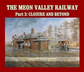 Meon Valley Railway, Part 3: Closure and Beyond: Closure and Beyond, Part 3 цена и информация | Энциклопедии, справочники | 220.lv