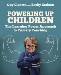 Powering Up Children: The Learning Power Approach to primary teaching цена и информация | Книги по социальным наукам | 220.lv