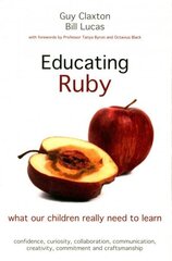 Educating Ruby: what our children really need to learn цена и информация | Книги по социальным наукам | 220.lv