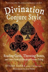 Divination Conjure Style: Reading Cards, Throwing Bones, and Other Forms of Household Fortune-Telling cena un informācija | Pašpalīdzības grāmatas | 220.lv