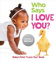 Who Says I Love You?: Baby's First I Love You Book cena un informācija | Grāmatas mazuļiem | 220.lv