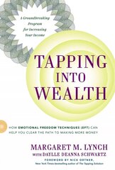 Tapping into Wealth: How Emotional Freedom Techniques (Eft) Can Help You Clear the Path to Making More Money cena un informācija | Pašpalīdzības grāmatas | 220.lv