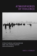 Atmospheres of Violence: Structuring Antagonism and the Trans/Queer Ungovernable cena un informācija | Sociālo zinātņu grāmatas | 220.lv