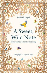 Sweet, Wild Note: What We Hear When the Birds Sing 2nd New edition cena un informācija | Grāmatas par veselīgu dzīvesveidu un uzturu | 220.lv