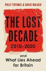Lost Decade: 2010-2020, and What Lies Ahead for Britain Main cena un informācija | Sociālo zinātņu grāmatas | 220.lv