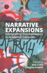 Narrative Expansions: Interpreting Decolonisation in Academic Libraries cena un informācija | Enciklopēdijas, uzziņu literatūra | 220.lv