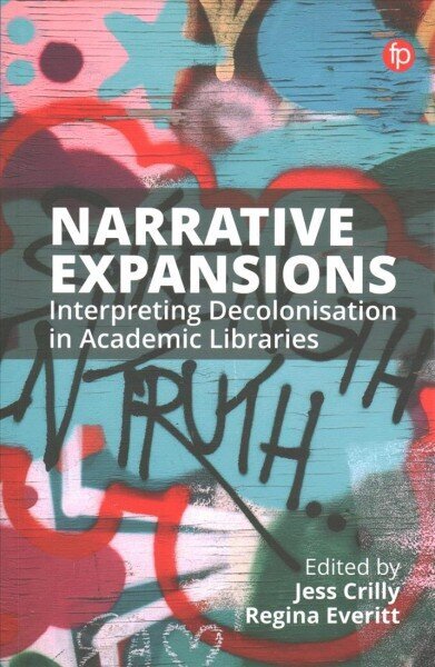 Narrative Expansions: Interpreting Decolonisation in Academic Libraries цена и информация | Enciklopēdijas, uzziņu literatūra | 220.lv