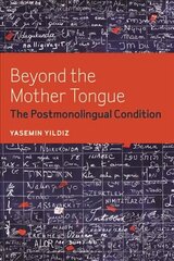 Beyond the Mother Tongue: The Postmonolingual Condition цена и информация | Исторические книги | 220.lv