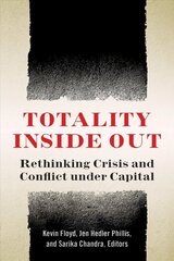 Totality Inside Out: Rethinking Crisis and Conflict under Capital цена и информация | Исторические книги | 220.lv