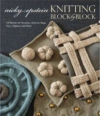 Knitting Block by Block: 150 Blocks for Sweaters, Scarves, Bags, Toys, Afghans, and More цена и информация | Энциклопедии, справочники | 220.lv