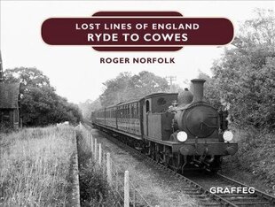 Lost Lines of England: Ryde to Cowes цена и информация | Путеводители, путешествия | 220.lv