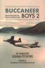 Buccaneer Boys 2: More True Tales by those who flew the 'Last All-British Bomber' cena un informācija | Vēstures grāmatas | 220.lv