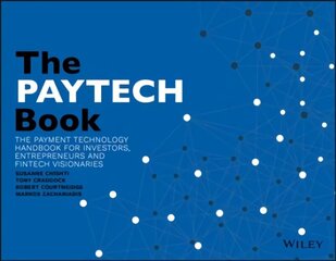 PAYTECH Book: The Payment Technology Handbookfor Investors, Entrepreneurs and FinTech Visionaries: The Payment Technology Handbook for Investors, Entrepreneurs, and FinTech Visionaries цена и информация | Книги по экономике | 220.lv