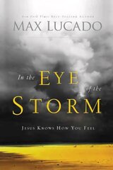 In the Eye of the Storm: Jesus Knows How You Feel cena un informācija | Garīgā literatūra | 220.lv