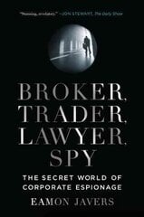 Broker, Trader, Lawyer, Spy: The Secret World of Corporate Espionage cena un informācija | Sociālo zinātņu grāmatas | 220.lv