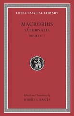 Saturnalia: Books 6-7, Volume III cena un informācija | Vēstures grāmatas | 220.lv