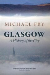 Glasgow: A History of the City цена и информация | Исторические книги | 220.lv