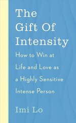 Gift of Intensity: How to Win at Life and Love as a Highly Sensitive and Emotionally Intense Person cena un informācija | Pašpalīdzības grāmatas | 220.lv