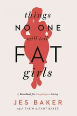 Things No One Will Tell Fat Girls: A Handbook for Unapologetic Living цена и информация | Самоучители | 220.lv