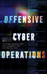 Offensive Cyber Operations: Understanding Intangible Warfare cena un informācija | Sociālo zinātņu grāmatas | 220.lv