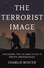 Terrorist Image: Decoding the Islamic State's Photo-Propaganda cena un informācija | Sociālo zinātņu grāmatas | 220.lv