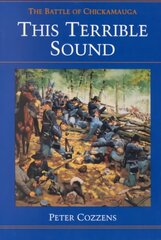This Terrible Sound: THE BATTLE OF CHICKAMAUGA цена и информация | Исторические книги | 220.lv