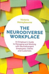 Neurodiverse Workplace: An Employer's Guide to Managing and Working with Neurodivergent Employees, Clients and Customers cena un informācija | Ekonomikas grāmatas | 220.lv